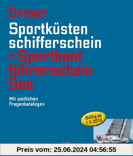 Sportküstenschifferschein & Sportbootführerschein See: Mit amtlichen Fragenkatalogen / Mit SSS Prüfungsstoff (SBF See gültig ab 1. Mai 2012): Mit ... (SBF See gÃ1/4ltig ab 1. Mai 2012)