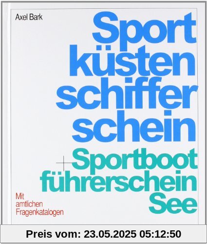 Sportküstenschifferschein und Sportbootführerschein See: Mit amtlichen Fragenkatalogen und dem Fachkundenachweis zur Verwendung von Seenotsignalmitteln