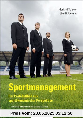 Sportmanagement: Der Profi-Fußball aus sportökönomischer Perspektive