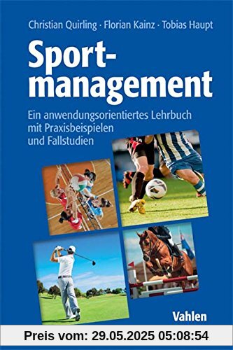 Sportmanagement: Ein anwendungsorientiertes Lehrbuch mit Praxisbeispielen und Fallstudien Sportmanagement: Ein anwendungsorientiertes Lehrbuch mit Praxisbeispielen und Fallstudien
