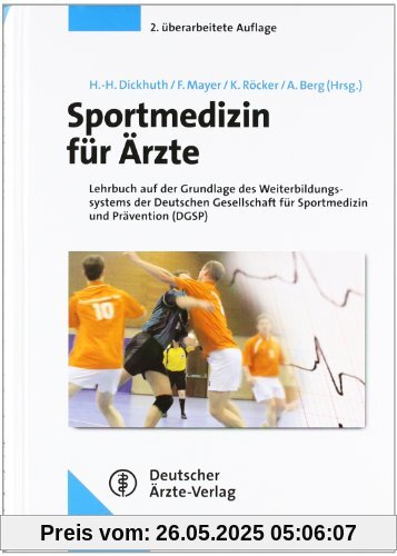 Sportmedizin für Ärzte: Lehrbuch auf der Grundlage des Weiterbildungssystems der Deutschen Gesellschaft für Sportmedizin und Prävention (DGSP)