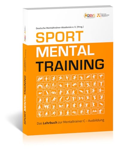 Sportmentaltraining: Das Lehrbuch zur Mentaltrainer C - Ausbildung
