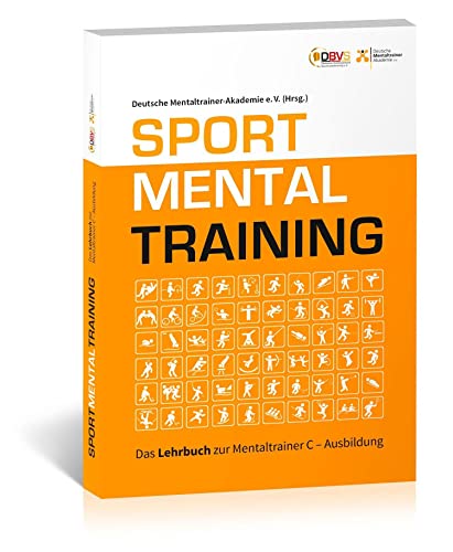 Sportmentaltraining: Das Lehrbuch zur Mentaltrainer C - Ausbildung