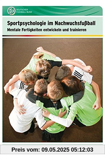 Sportpsychologie im Nachwuchsfußball: Mentale Fertigkeiten entwickeln und trainieren