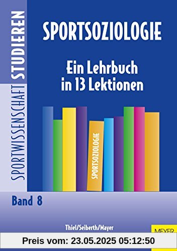 Sportsoziologie - Ein Lehrbuch in 13 Lektionen Sportsoziologie - Ein Lehrbuch in 13 Lektionen