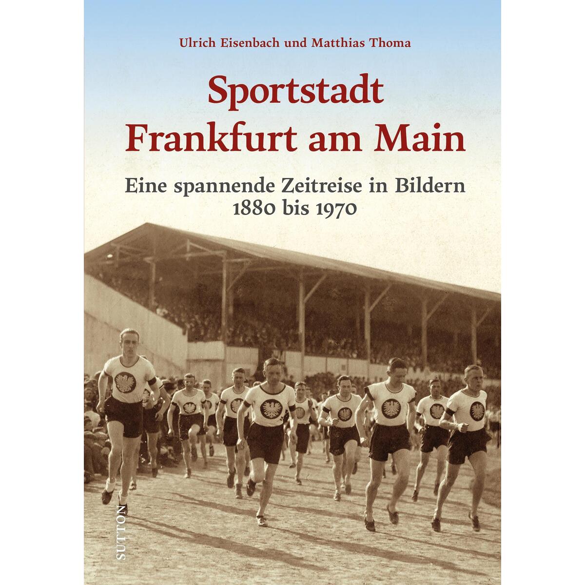 Sportstadt Frankfurt am Main Sportstadt Frankfurt am Main von Sutton Verlag GmbH