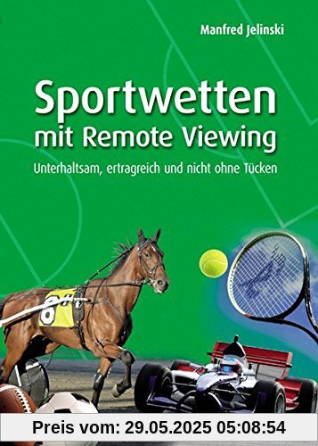 Sportwetten mit Remote Viewing: Unterhaltsam, ertragreich und nicht ohne Tücken Sportwetten mit Remote Viewing: Unterhaltsam, ertragreich und nicht ohne Tücken