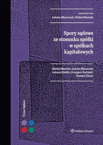 Spory sądowe ze stosunku spółki w spółkach kapitałowych Spory sądowe ze stosunku spółki w spółkach kapitałowych von Wolters Kluwer