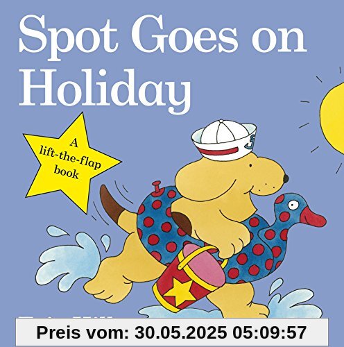 Spot Goes on Holiday (Spot - Original Lift The Flap)