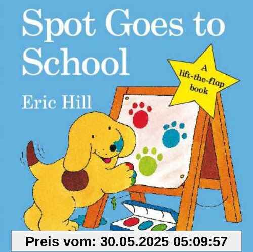Spot Goes to School (Spot - Original Lift The Flap)