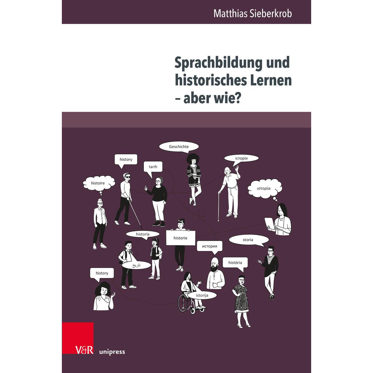 Sprachbildung und historisches Lernen - aber wie? Sprachbildung und historisches Lernen - aber wie? von V & R Unipress GmbH