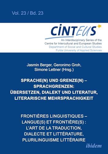 Sprache(n) und Grenze(n) – Sprachgrenzen: Übersetzen, Dialekt und Literatur, literarische Mehrsprachigkeit // Frontières linguistiques – langue(s) et ... Intercultural and European Studies - CINTEUS) von ibidem