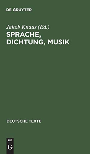 Sprache, Dichtung, Musik: Texte zu ihrem gegenseitigen Verständnis von Richard Wagner bis Theodor W. Adorno (Deutsche Texte, 25, Band 25) von de Gruyter