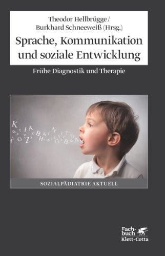 Sprache, Kommunikation und soziale Entwicklung: Frühe Diagnostik und Therapie von Klett-Cotta