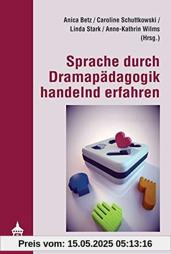 Sprache durch Dramapädagogik handelnd erfahren: Ansätze für den Sprachunterricht