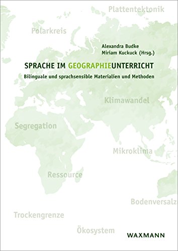 Sprache im Geographieunterricht: Bilinguale und sprachsensible Materialien und Methoden