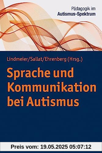 Sprache und Kommunikation bei Autismus (Pädagogik im Autismus-Spektrum, 2, Band 2)