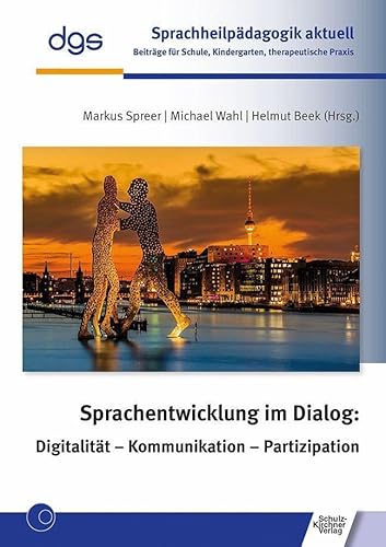 Sprachentwicklung im Dialog: Digitalität - Kommunikation - Partizipation (Sprachheilpädagogik aktuell: Beiträge für Schule, Kindergarten, therapeutische Praxis) von Schulz-Kirchner