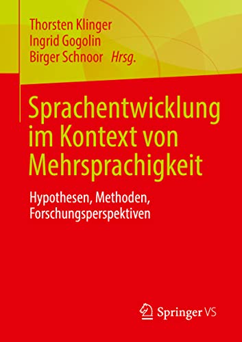 Sprachentwicklung im Kontext von Mehrsprachigkeit: Hypothesen, Methoden, Forschungsperspektiven von Springer VS