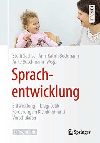 Sprachentwicklung: Entwicklung – Diagnostik – Förderung im Kleinkind- und Vorschulalter von Springer