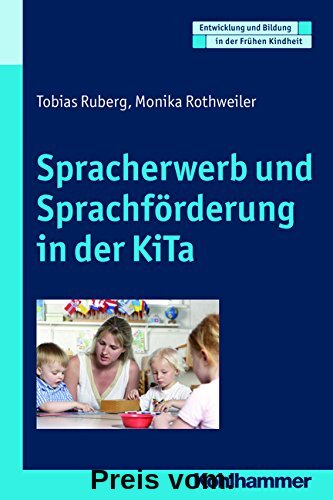 Spracherwerb und Sprachförderung in der Kita. Entwicklung und Bildung in der Frühen Kindheit (Entwicklung Und Bildung in Der Fruhen Kindheit)