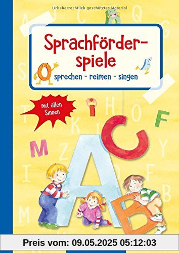 Sprachförderspiele: sprechen - reimen - singen mit allen Sinnen (Die Praxisreihe für Kindergarten und Kita)