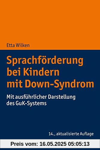Sprachförderung bei Kindern mit Down-Syndrom: Mit ausführlicher Darstellung des GuK-Systems Sprachförderung bei Kindern mit Down-Syndrom: Mit ausführlicher Darstellung des GuK-Systems