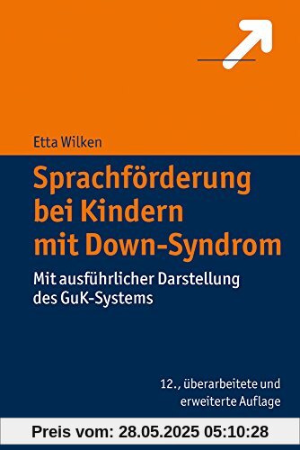 Sprachförderung bei Kindern mit Down-Syndrom: Mit ausführlicher Darstellung des GuK-Systems