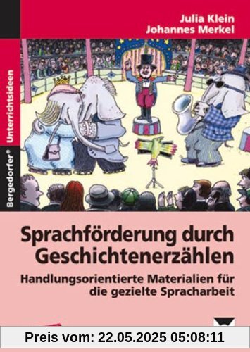 Sprachförderung durch Geschichtenerzählen: Handlungsorientierte Materialien für die gezielte Spracharbeit