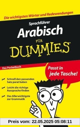Sprachführer Arabisch für Dummies Das Pocketbuch: Die wichtigsten Wörter und Redewendungen (Fur Dummies)
