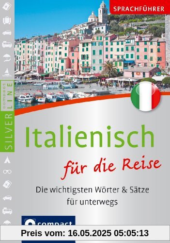 Sprachführer Italienisch für die Reise. Compact SilverLine. Die wichtigsten Wörter & Sätze für unterwegs. Mit Zeige-Wörterbuch Sprachführer Italienisch für die Reise. Compact SilverLine. Die wichtigsten Wörter & Sätze für unterwegs. Mit Zeige-Wörterbuch