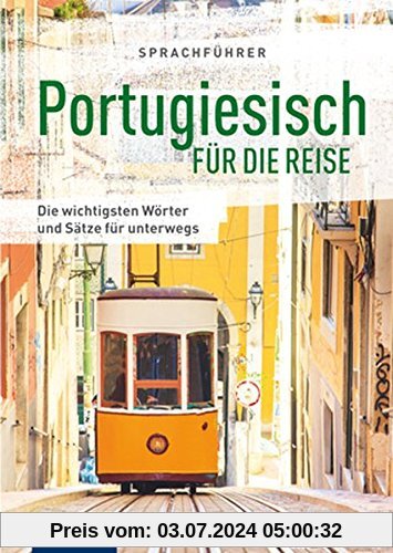 Sprachführer Portugiesisch für die Reise: Die wichtigsten Wörter und Sätze für unterwegs. Mit Zeigewörterbuch