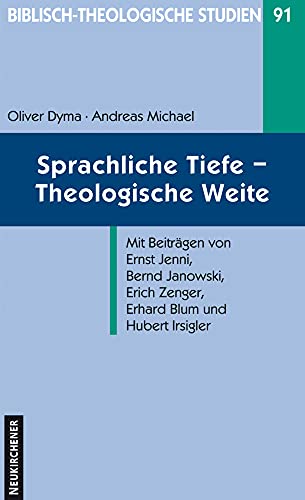 Sprachliche Tiefe - Theologische Weite (Biblisch-Theologische Studien)