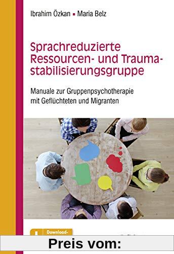 Sprachreduzierte Ressourcen- und Traumastabilisierungsgruppe: Manuale zur Gruppenpsychotherapie mit Geflüchteten und Migranten