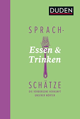 Sprachschätze - Essen und Trinken: Die verborgene Herkunft unserer Wörter