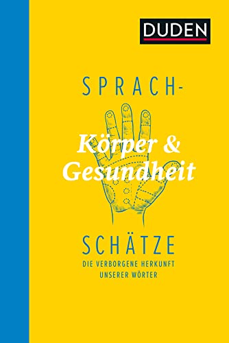 Sprachschätze - Körper und Gesundheit: Die verborgene Herkunft unserer Wörter