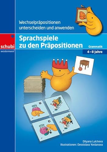 Sprachspiele zu den Präpositionen: Wechselpräpositionen unterscheiden und anwenden Grammatik, 4-8 Jahre Sprachspiele zu den Präpositionen: Wechselpräpositionen unterscheiden und anwenden Grammatik, 4-8 Jahre von SCHUBI Lernmedien