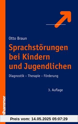 Sprachstörungen bei Kindern und Jugendlichen: Diagnostik - Therapie - Förderung Sprachstörungen bei Kindern und Jugendlichen: Diagnostik - Therapie - Förderung