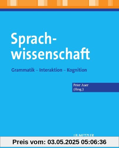 Sprachwissenschaft: Grammatik - Interaktion - Kognition
