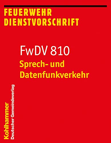 Sprech- und Datenfunkverkehr: FwDV 810 (Feuerwehr-Dienstvorschriften (FWDV), 810, Band 810)