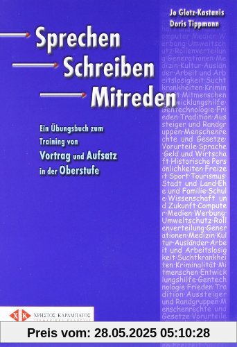 Sprechen Schreiben Mitreden: Training von Vortrag und Aufsatz in der Oberstufe.Deutsch als Fremdsprache / Übungsbuch: Ein Übungsbuch zum Training von Vortrag und Aufsatz in der Oberstufe