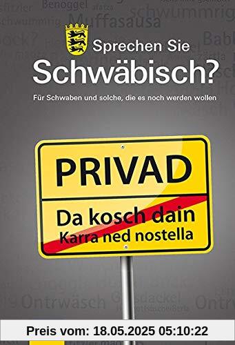 Sprechen Sie Schwäbisch?: Für Schwaben und solche, die es noch werden wollen