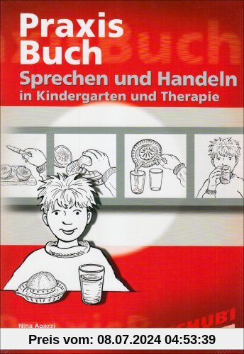 Sprechen und Handeln Praxisbuch: Sprachförderung, Sprachtherapie, Handlungsorganisation. 4 - 7 Jahre