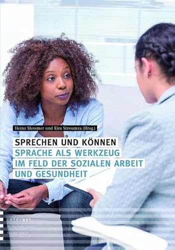 Sprechen und Können: Sprache als Werkzeug im Feld der Sozialen Arbeit Sprechen und Können: Sprache als Werkzeug im Feld der Sozialen Arbeit