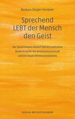 Sprechend LEBT der Mensch den Geist von Verlag am Goetheanum