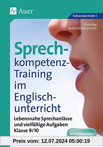 Sprechkompetenz-Training Englisch 9/10: Lebensnahe Sprechanlässe und vielfältige Aufgaben (9. und 10. Klasse)
