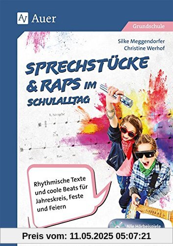Sprechstücke & Raps im Schulalltag: Rhythmische Texte und coole Beats für Jahreskreis, Feste und Feiern (1. bis 4. Klasse)
