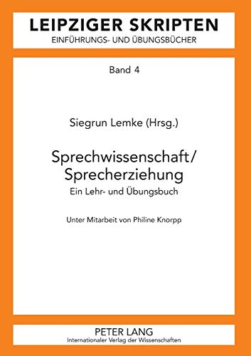 Sprechwissenschaft/Sprecherziehung: Ein Lehr- und Übungsbuch- Unter Mitarbeit von Philine Knorpp (Leipzig-Hallenser Skripten, Band 4)