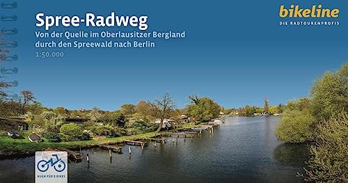 Spree-Radweg: Von der Quelle im Oberlausitzer Bergland durch den Spreewald nach Berlin, 410 km, 1:50.000, GPS-Tracks Download, LiveUpdate (Bikeline Radtourenbücher)