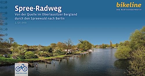 Spree-Radweg: Von der Quelle im Oberlausitzer Bergland durch den Spreewald nach Berlin, 410 km, 1:50.000, GPS-Tracks Download, LiveUpdate (Bikeline Radtourenbücher) von Esterbauer GmbH